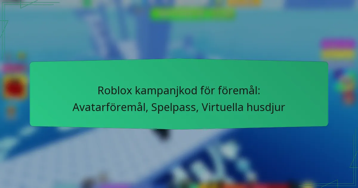 Roblox kampanjkod för föremål: Avatarföremål, Spelpass, Virtuella husdjur