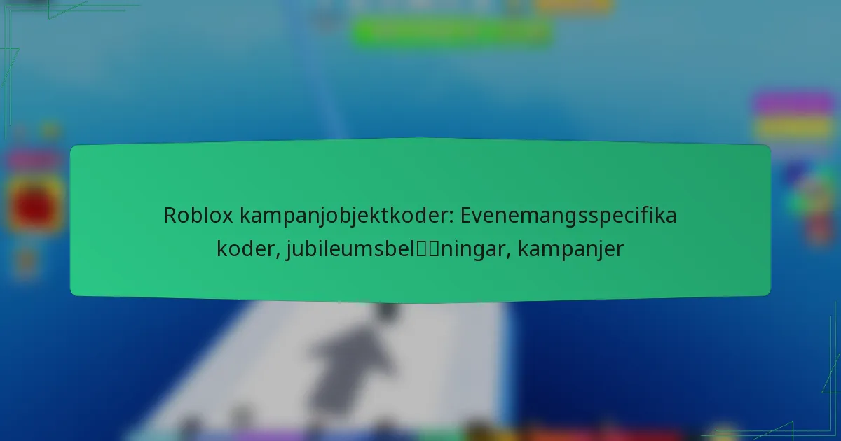 Roblox kampanjobjektkoder: Evenemangsspecifika koder, jubileumsbelöningar, kampanjer