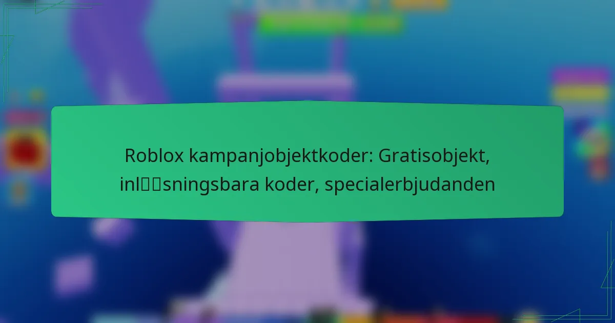 Roblox kampanjobjektkoder: Gratisobjekt, inlösningsbara koder, specialerbjudanden