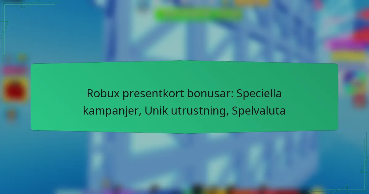 Robux presentkort bonusar: Speciella kampanjer, Unik utrustning, Spelvaluta