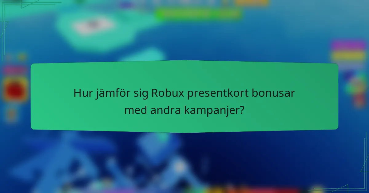 Hur jämför sig Robux presentkort bonusar med andra kampanjer?