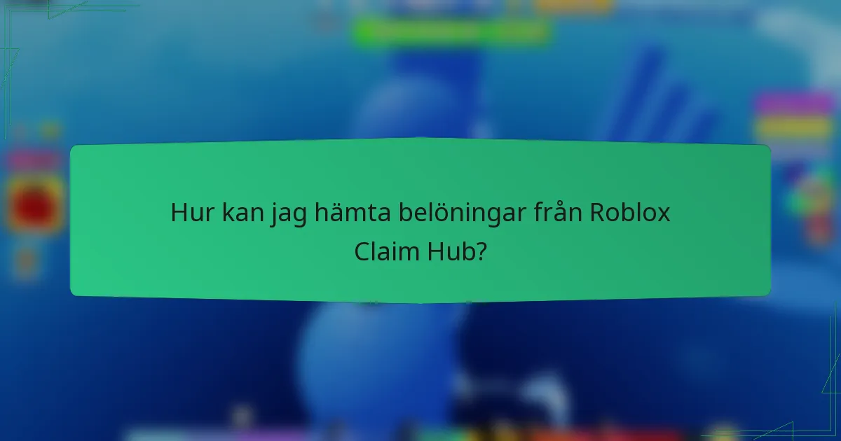Hur kan jag hämta belöningar från Roblox Claim Hub?