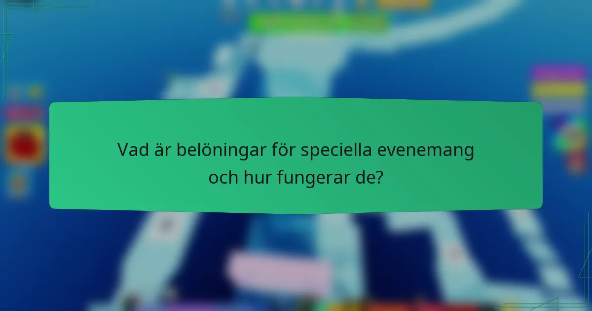 Vad är belöningar för speciella evenemang och hur fungerar de?