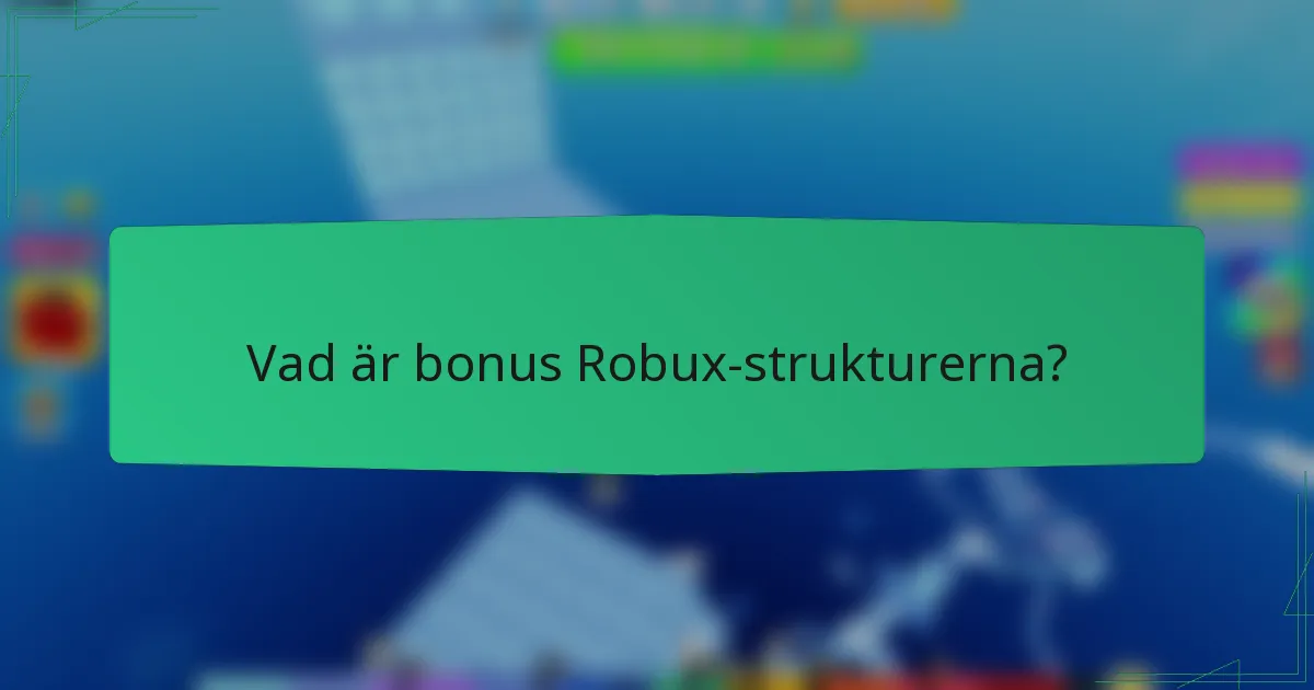 Vad är bonus Robux-strukturerna?