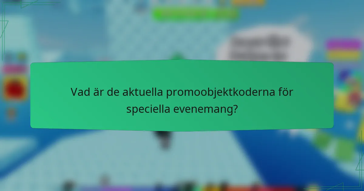Vad är de aktuella promoobjektkoderna för speciella evenemang?