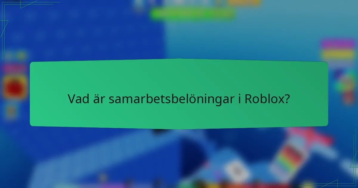 Vad är samarbetsbelöningar i Roblox?