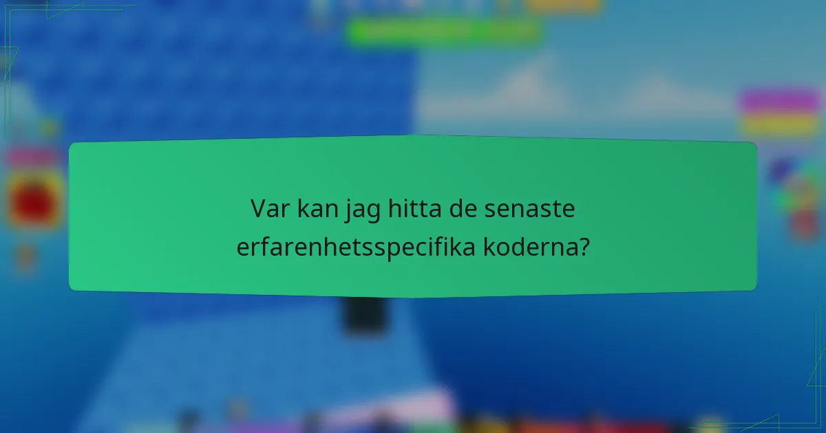 Var kan jag hitta de senaste erfarenhetsspecifika koderna?