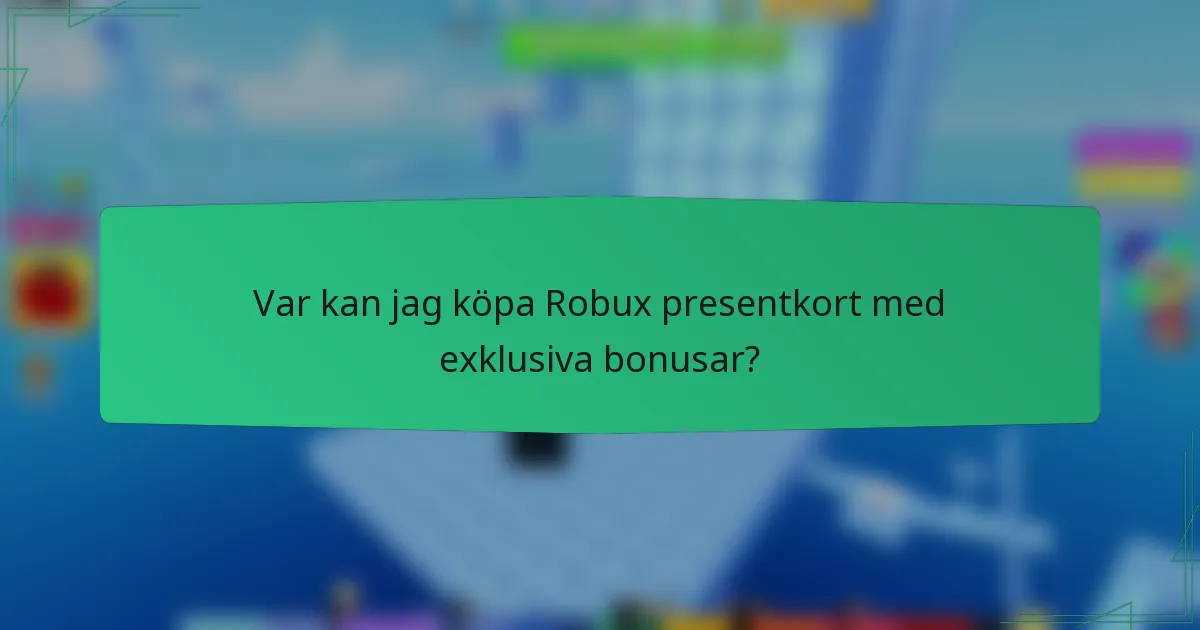 Var kan jag köpa Robux presentkort med exklusiva bonusar?