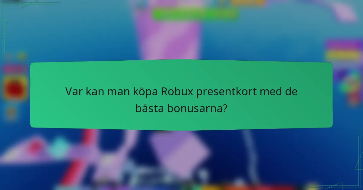 Var kan man köpa Robux presentkort med de bästa bonusarna?