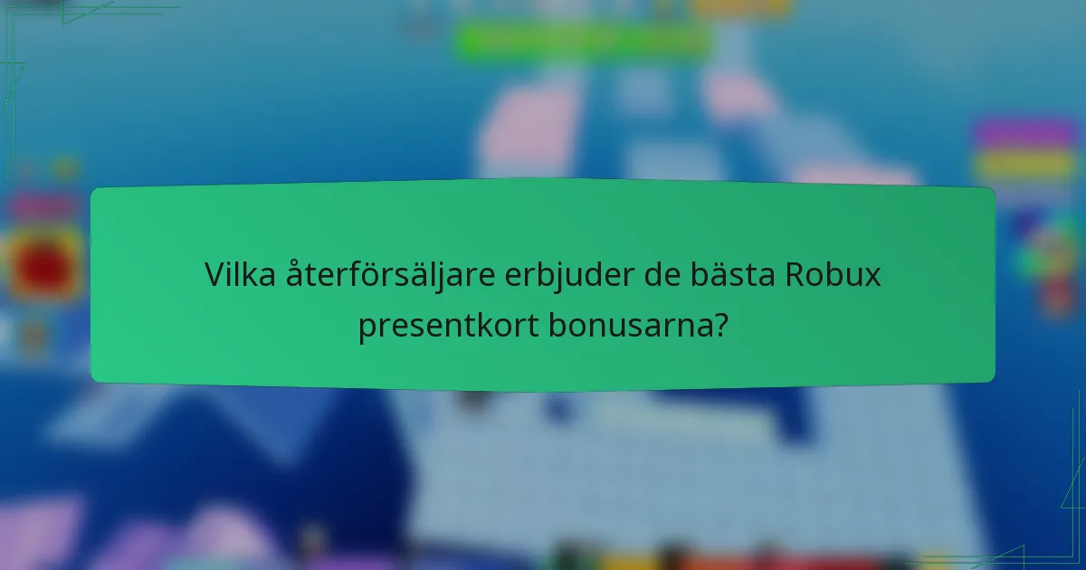 Vilka återförsäljare erbjuder de bästa Robux presentkort bonusarna?