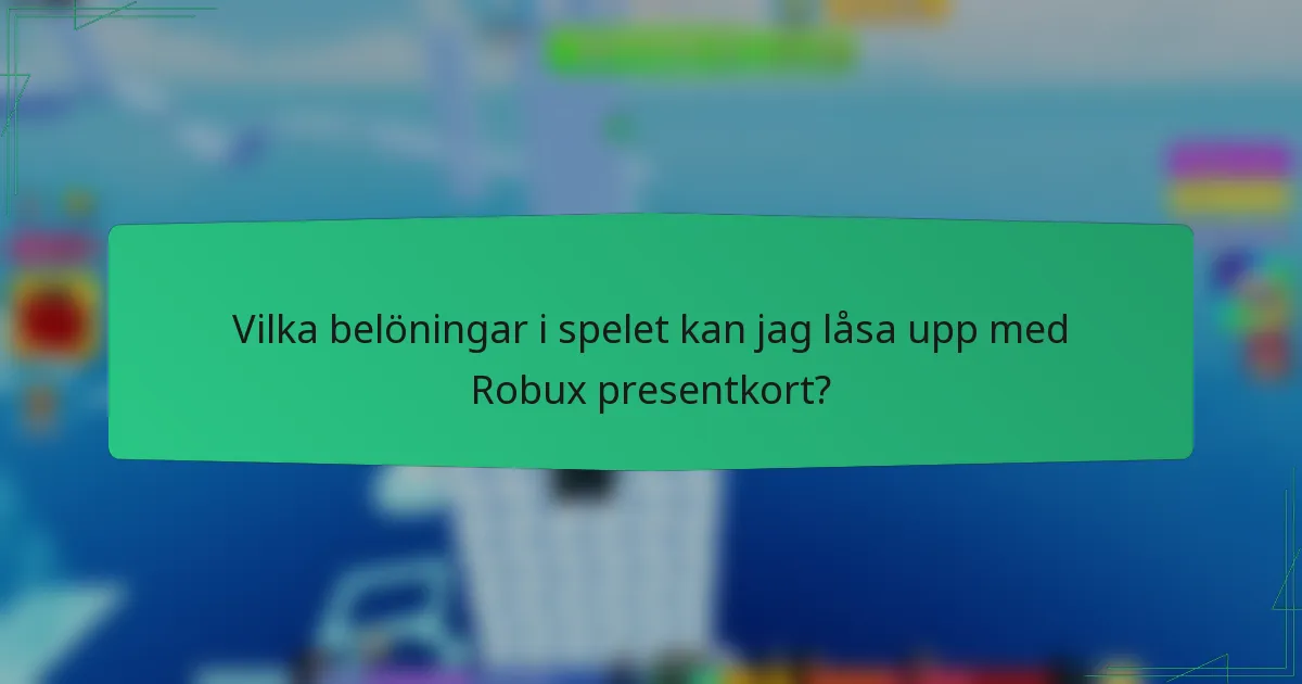 Vilka belöningar i spelet kan jag låsa upp med Robux presentkort?