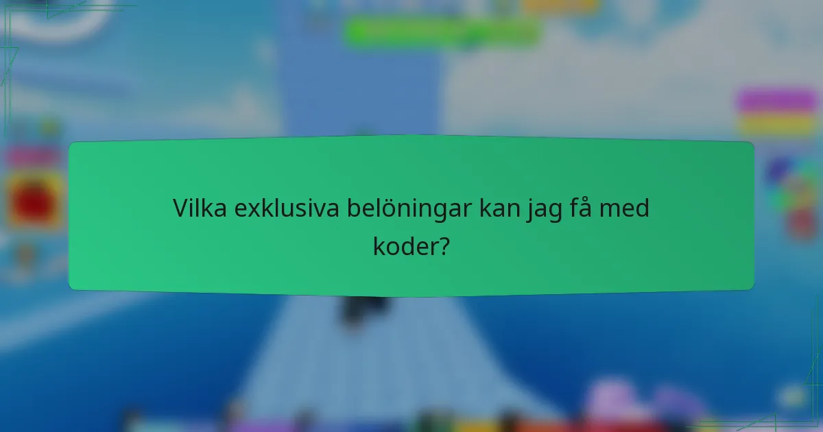 Vilka exklusiva belöningar kan jag få med koder?