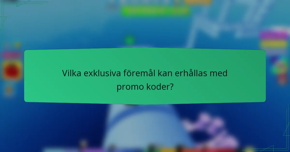 Vilka exklusiva föremål kan erhållas med promo koder?