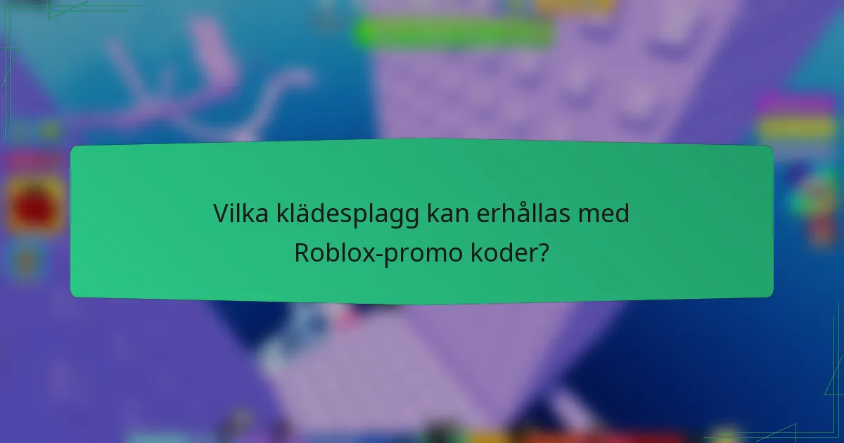 Vilka klädesplagg kan erhållas med Roblox-promo koder?