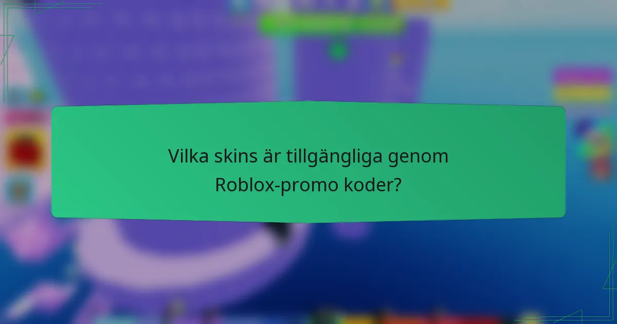 Vilka skins är tillgängliga genom Roblox-promo koder?
