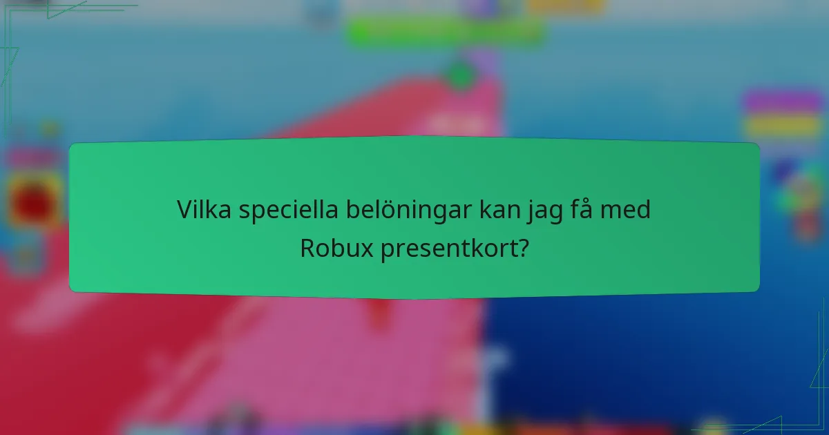 Vilka speciella belöningar kan jag få med Robux presentkort?