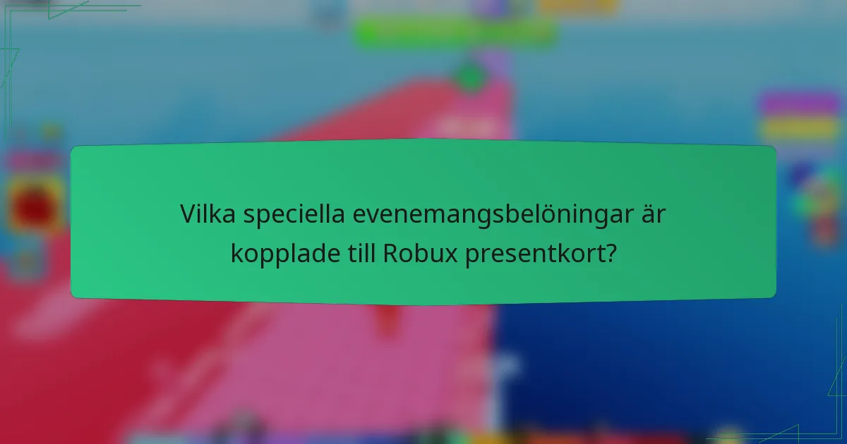 Vilka speciella evenemangsbelöningar är kopplade till Robux presentkort?
