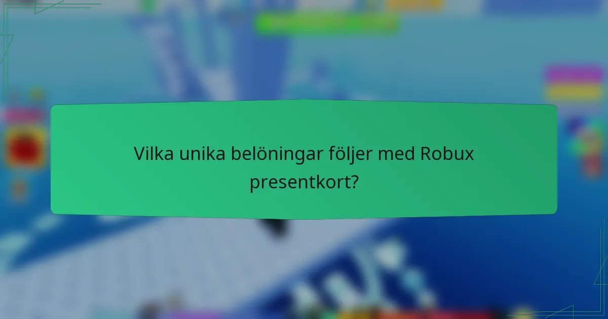 Vilka unika belöningar följer med Robux presentkort?